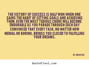 Success quote - The victory of success is half won when one gains the habit..