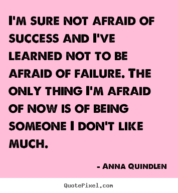Design image quotes about success - I'm sure not afraid of success and i've learned not to be afraid of..