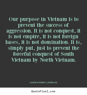 Make custom picture quotes about success - Our purpose in vietnam is to prevent the success..