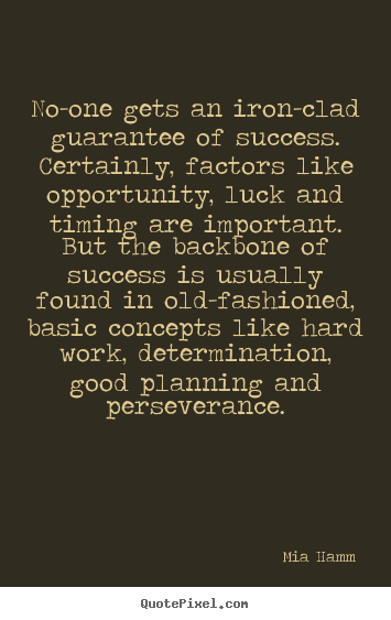 Customize poster quote about success - No-one gets an iron-clad guarantee of success...