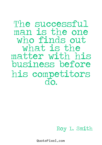 How to make picture quotes about success - The successful man is the one who finds out what is the matter with..