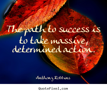 Quotes about success - The path to success is to take massive, determined..