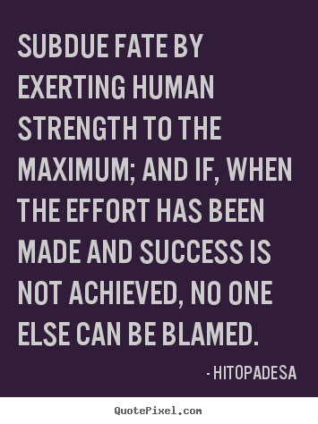 Quotes about success - Subdue fate by exerting human strength to..