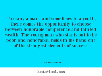 To many a man, and sometimes to a youth, there comes.. Orison Swett Marden top success quote