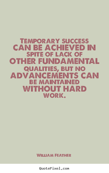 Quote about success - Temporary success can be achieved in spite..